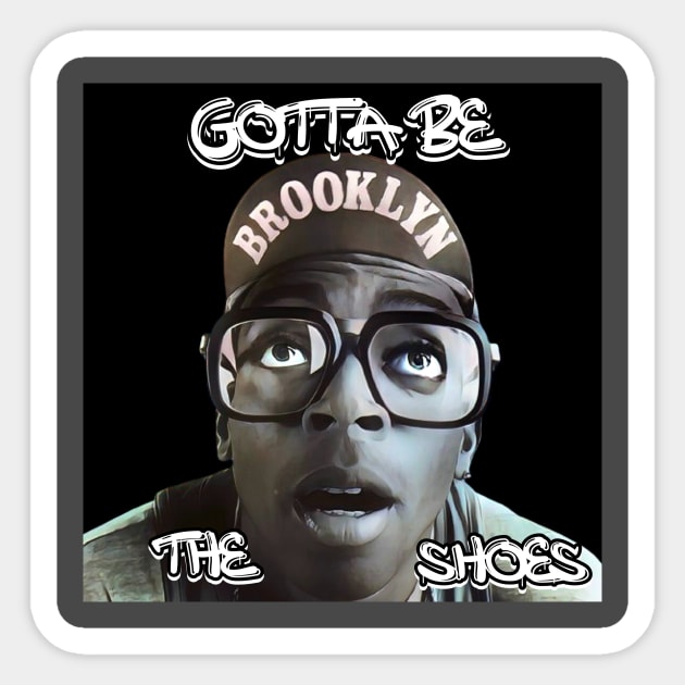 Gotta Be The Shoes - Mars Blackmon Sticker by M.I.M.P.